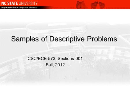 Samples of Descriptive Problems CSC/ECE 573, Sections 001 Fall, 2012.