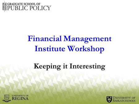 Financial Management Institute Workshop Keeping it Interesting.