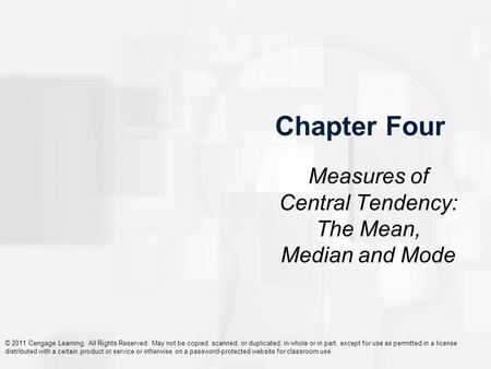 © 2011 Cengage Learning. All Rights Reserved. May not be copied, scanned, or duplicated, in whole or in part, except for use as permitted in a license.