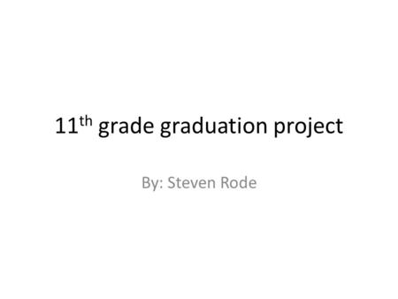 11 th grade graduation project By: Steven Rode. Occupation/ research.