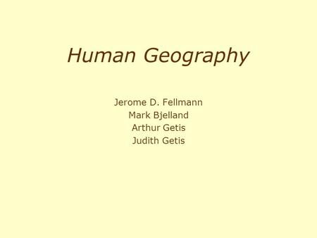 Jerome D. Fellmann Mark Bjelland Arthur Getis Judith Getis