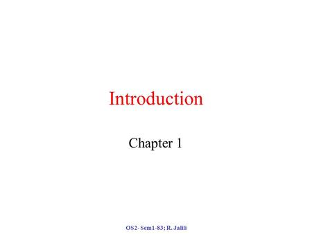 OS2- Sem1-83; R. Jalili Introduction Chapter 1. OS2- Sem1-83; R. Jalili Definition of a Distributed System (1) A distributed system is: A collection of.