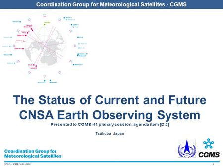 CNSA,, Date jul.11 2013 Coordination Group for Meteorological Satellites - CGMS The Status of Current and Future CNSA Earth Observing System Presented.