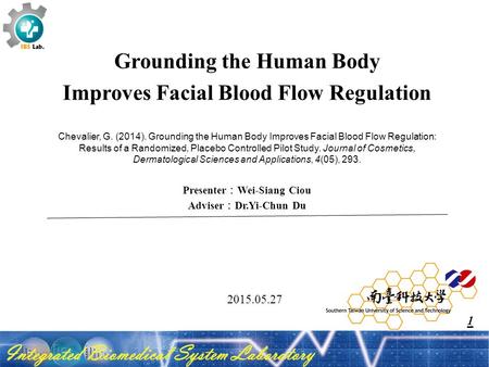 2015.05.27 Grounding the Human Body Improves Facial Blood Flow Regulation Chevalier, G. (2014). Grounding the Human Body Improves Facial Blood Flow Regulation: