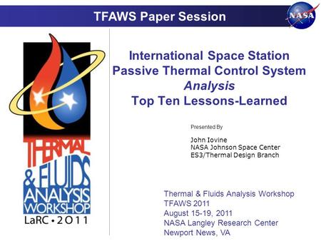 TFAWS Paper Session International Space Station Passive Thermal Control System Analysis Top Ten Lessons-Learned Presented By John Iovine NASA Johnson Space.