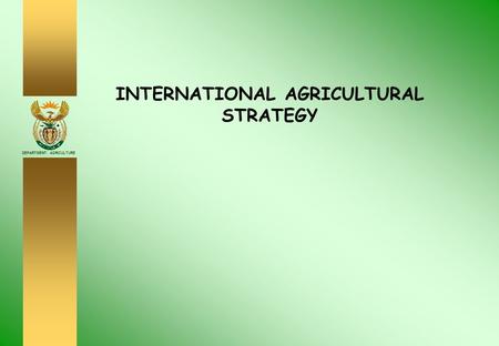 DEPARTMENT: AGRICULTURE INTERNATIONAL AGRICULTURAL STRATEGY.