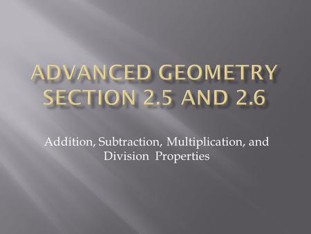 Advanced Geometry Section 2.5 and 2.6