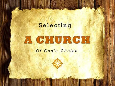 Selecting Of God’s Choice. How NOT To Select Location –Car dealership? –Employment? –Marry a person? –Doctor? “right around the corner”