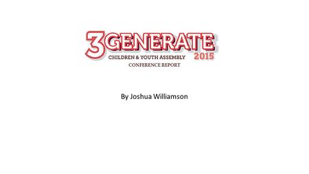 3Generate report By Joshua Williamson. A couple of young people from different districts and I got together one evening and had a discussion on the 3Generate.