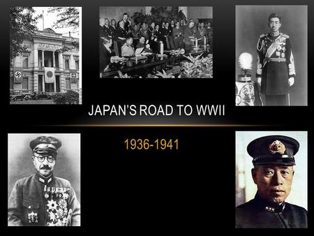 1936-1941 JAPAN’S ROAD TO WWII. COLLECTIVE SECURITY November 1936 The Anti Comintern Pact Italy’s role Removed from Isolation.