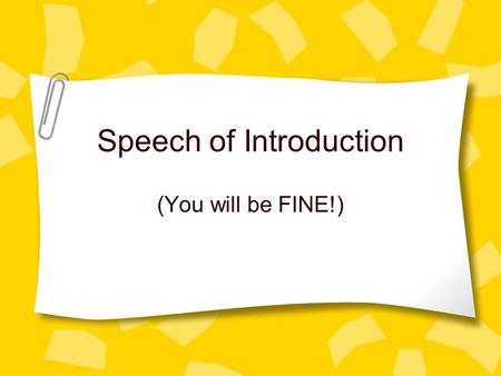 Speech of Introduction (You will be FINE!). “Ladies and gentlemen, the President of the United States.” If you are ever in a situation where you have.