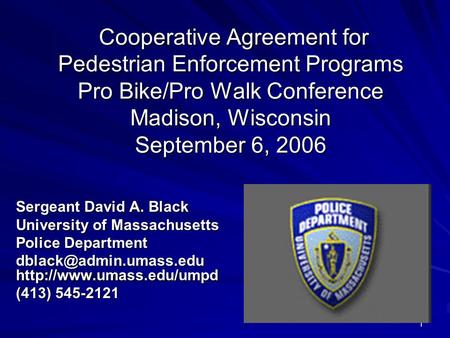 1 Cooperative Agreement for Pedestrian Enforcement Programs Pro Bike/Pro Walk Conference Madison, Wisconsin September 6, 2006 Cooperative Agreement for.