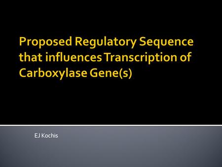 EJ Kochis.  Regulatory sequences found in intergenic regions of DNA  There are different types!  Repressor  Promoter  DNAa Sites.