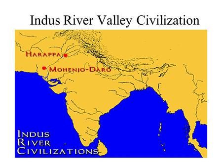 Indus River Valley Civilization Indus River Geographic Features Indus River Flows southwest from the Himalayan Mountains The Delta flows into the Arabian.