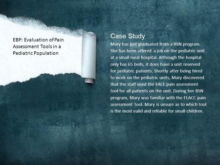 Case Study Mary has just graduated from a BSN program. She has been offered a job on the pediatric unit at a small rural hospital. Although the hospital.