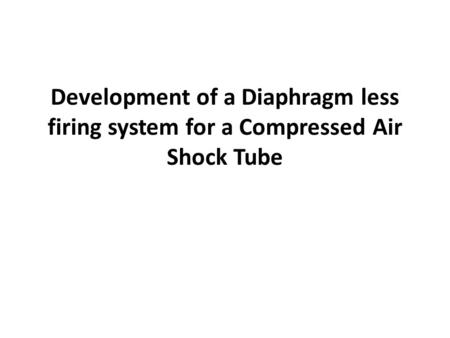 Background: Used to generate a pressure gradient shock wave traveling down a closed tube.