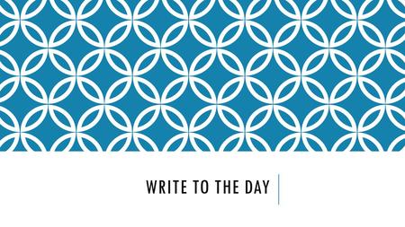 WRITE TO THE DAY. AUGUST 19, 2014 If you could live in a houseboat, in a tepee, or in a mansion, which would you choose? Why is that the best choice of.