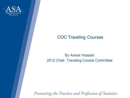 COC Traveling Courses By Anwar Hossain 2012 Chair, Traveling Course Committee.