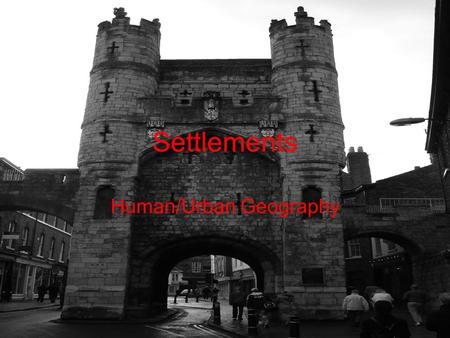 Settlements Human/Urban Geography. What are they? Settlements are purposely grouped and organized clusters of houses and buildings.