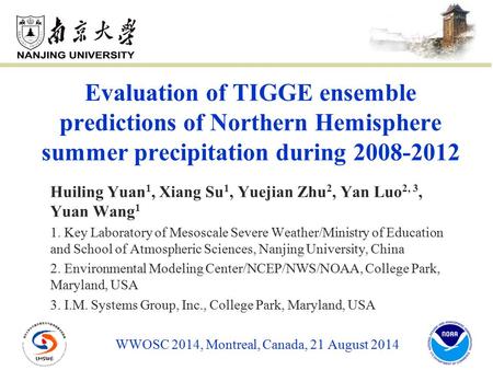 Huiling Yuan 1, Xiang Su 1, Yuejian Zhu 2, Yan Luo 2, 3, Yuan Wang 1 1. Key Laboratory of Mesoscale Severe Weather/Ministry of Education and School of.