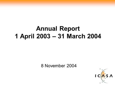 Annual Report 1 April 2003 – 31 March 2004 8 November 2004.