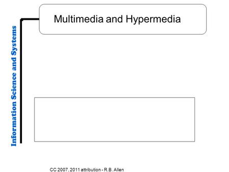 CC 2007, 2011 attribution - R.B. Allen Multimedia and Hypermedia.