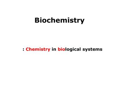 Biochemistry : Chemistry in biological systems. Biochemistry is the study of the chemical processes and transformations in living organisms Key metabolic.