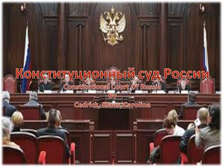  Constitutionality of laws  Disputes concerning competence of governmental agencies  Impeachment of the president of Russia  Constitutional Court's.