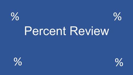 Percent Review % % %. 8.6 is what percent of 43?