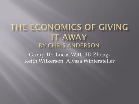 Group 10: Lucas Witt, BD Zheng, Keith Wilkerson, Alyssa Wintersteller.