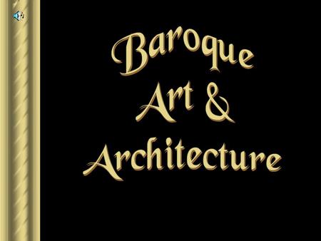 Baroque ► 1600 – 1750. ► From a Portuguese word “barocca”, meaning “a pearl of irregular shape.” ► Implies strangeness, irregularity, and extravagance.