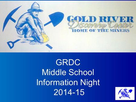 GRDC Middle School Information Night 2014-15. Rigor and Relevance GRDC offers an integrated, Common Core curriculum that has been designed by our teachers.