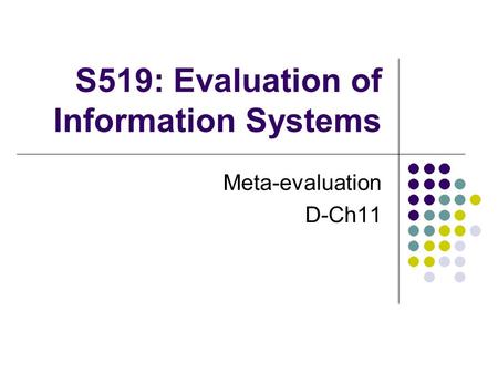 S519: Evaluation of Information Systems Meta-evaluation D-Ch11.