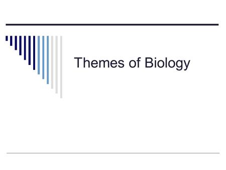 Themes of Biology. Definition of Biology  Biology is the study of life, or all living things.  An individual living thing is referred to as an organism.