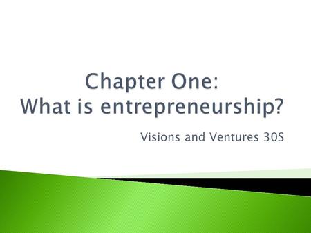 Visions and Ventures 30S.  To make money or earn an income in life, you have two general choices.  What are they?