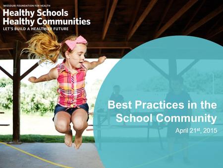 Best Practices in the School Community April 21 st, 2015.