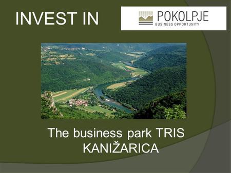 INVEST IN The business park TRIS KANIŽARICA. INVEST IN.