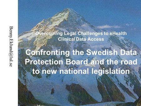 Overcoming Legal Challenges to eHealth Clinical Data Access Confronting the Swedish Data Protection Board and the road to new national legislation