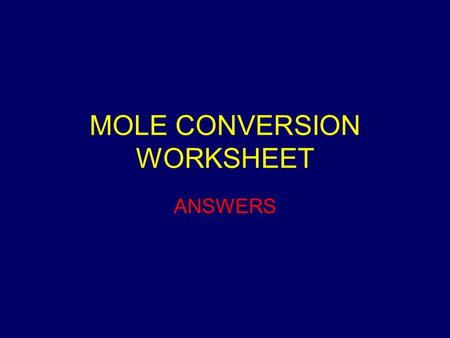 MOLE CONVERSION WORKSHEET