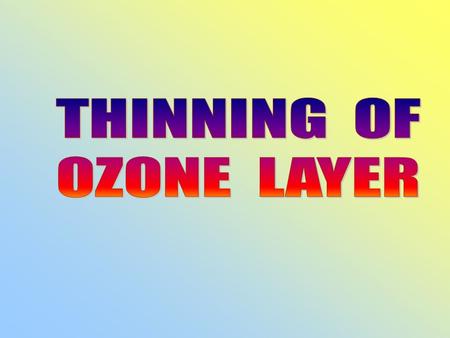 OZONE LAYER oOzone layer is made up from ozone molecule. oAn ozone molecules is made up of three oxygen atom bound together. oIts located 19-48km above.