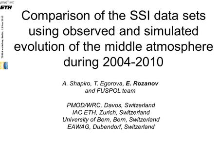 TOSCA workshop, Berlin, 15 May 2012 Comparison of the SSI data sets using observed and simulated evolution of the middle atmosphere during 2004-2010 A.