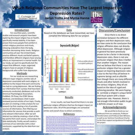 Which Religious Communities Have The Largest Impact on Depression Rates? Jaclyn Trotta and Myrna Hanna Introduction For countless years, scientific studies.