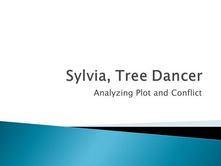 Analyzing Plot and Conflict. 1. “Thanks a lot, tree (Paragraph 1) 2. “Maybe I’ll still be here tomorrow and won’t have to give my speech in class” (Paragraph.