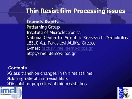 1 Thin Resist film Processing issues Ioannis Raptis Patterning Group Institute of Microelectronics National Center for Scientific Reasearch ‘Demokritos’