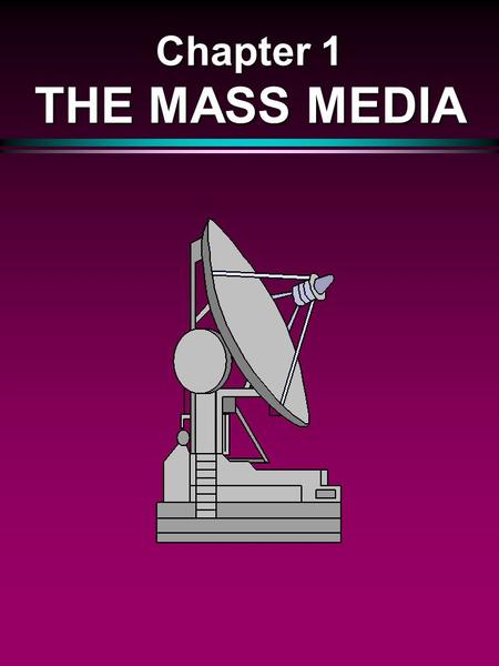 Chapter 1 THE MASS MEDIA.