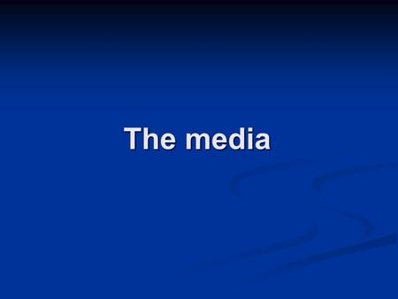 The media. We interrupt this program for a last- minute slant on the news The mass media Last minute news.