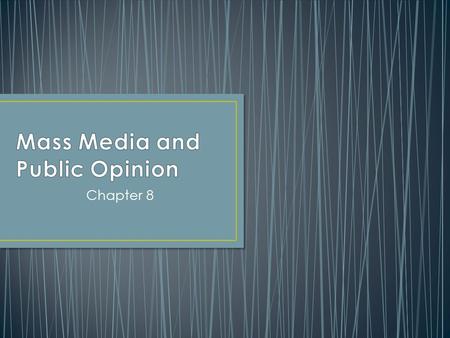 Chapter 8. Definition: those attitudes held can be described this way; those attitudes held by a significant number of people on matters of government.