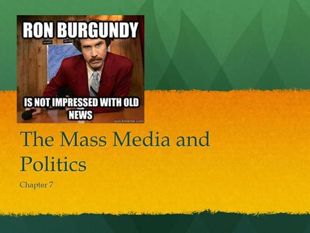 The Mass Media and Politics Chapter 7. Into the thick of it What do we typically see on political talk shows? What do we typically see on political talk.