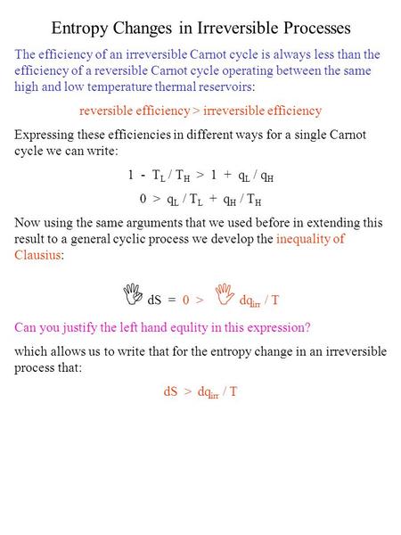 Entropy Changes in Irreversible Processes The efficiency of an irreversible Carnot cycle is always less than the efficiency of a reversible Carnot cycle.