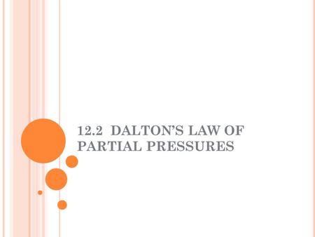 12.2 DALTON’S LAW OF PARTIAL PRESSURES